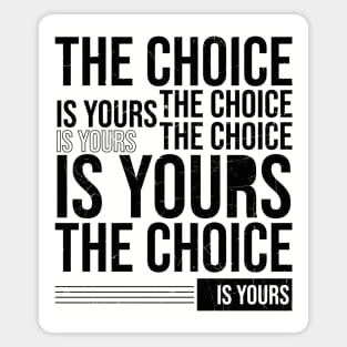 The Choice Is Yours Magnet